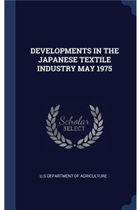 Developments in the Japanese Textile Industry May 1975