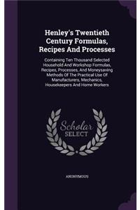 Henley's Twentieth Century Formulas, Recipes and Processes