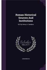 Roman Historical Sources And Institutions