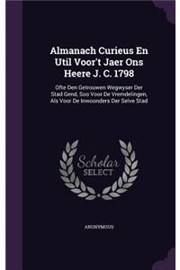 Almanach Curieus En Util Voor't Jaer Ons Heere J. C. 1798