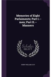 Memories of Eight Parlaiments; Part I.--men; Part II.-- Manners