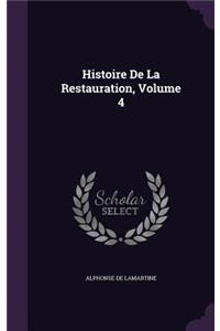 Histoire De La Restauration, Volume 4