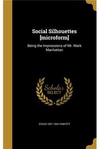 Social Silhouettes [microform]