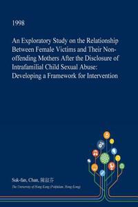 An Exploratory Study on the Relationship Between Female Victims and Their Non-Offending Mothers After the Disclosure of Intrafamilial Child Sexual Abuse