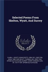 Selected Poems From Skelton, Wyatt, And Surrey