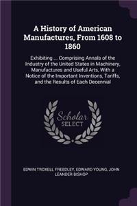 History of American Manufactures, From 1608 to 1860