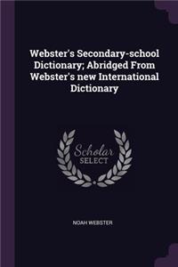 Webster's Secondary-school Dictionary; Abridged From Webster's new International Dictionary