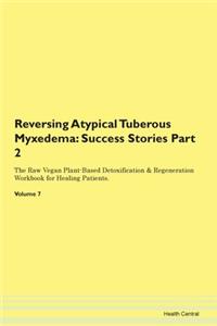 Reversing Atypical Tuberous Myxedema: Su