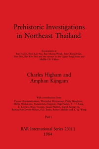 Prehistoric Investigations in Northeast Thailand, Part i