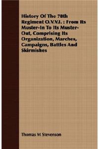 History of the 78th Regiment O.V.V.I.: From Its Muster-In to Its Muster-Out, Comprising Its Organization, Marches, Campaigns, Battles and Skirmishes