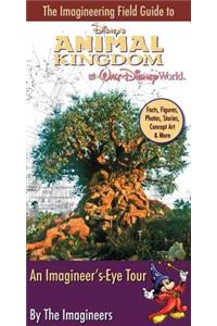 The Imagineering Field Guide to Disney's Animal Kingdom at Walt Disney World: An Imagineer's-Eye Tour