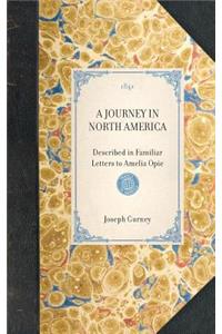 JOURNEY IN NORTH AMERICA Described in Familiar Letters to Amelia Opie