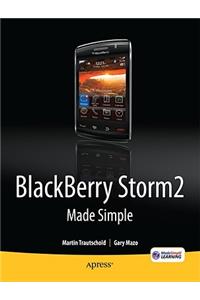 Blackberry Storm2 Made Simple: Written for the Storm 9500 and 9530, and the Storm2 9520, 9530, and 9550