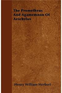 Prometheus And Agamemnon Of Aeschylus
