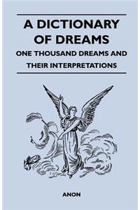 Dictionary of Dreams - One Thousand Dreams and Their Interpretations