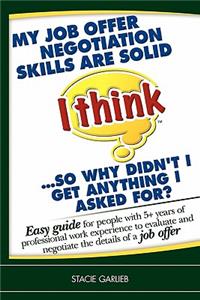 'My job offer negotiation skills are solid (I think) ... so why didn't I get anything I asked for?