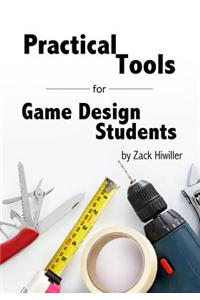 Practical Tools for Game Design Students