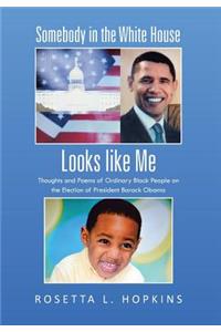 Somebody in the White House Looks like Me