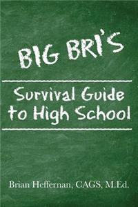 Big Bri's Survival Guide to High School