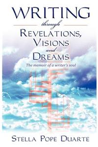 Writing Through Revelations, Visions and Dreams