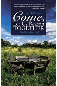 Come, Let Us Reason Together