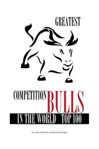 Greatest Competition Bulls in the World Top 100