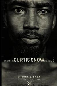 My Name Is Curtis Snow And I'm A G (