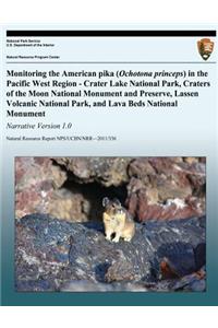 Monitoring the American pika (Ochotona princeps) in the Pacific West Region - Crater Lake National Park, Craters of the Moon National Monument and Preserve, Lassen Volcanic National Park, and Lava Beds National Monument Narrative