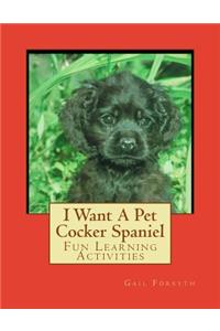 I Want A Pet Cocker Spaniel