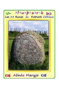 Les 24 Runes Du Futhark Celtique: Tirer / Fabriquer Des Runes
