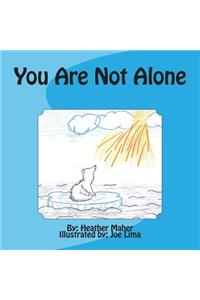 You Are Not Alone