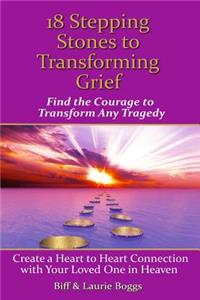 18 Stepping Stones to Transforming Grief