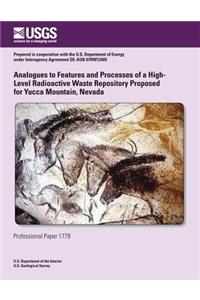 Analogues to Features and Processes of a High-Level Radioactive Waste Repository Proposed for Yucca Mountain, Nevada