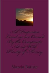 All Properties Lived on are Owned By the Occupants Along With Plenty of Money