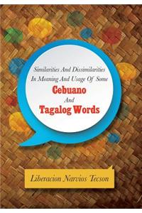 Similarities and Dissimilarities in Meaning and Usage of Some Cebuano and Tagalog Words