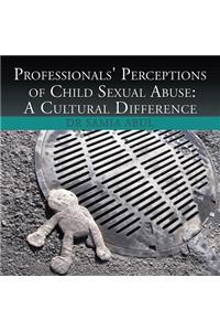 Professionals' Perceptions of Child Sexual Abuse