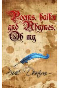 Poems, Haiku and rhymes, Oh my!