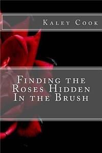 Finding the Roses Hidden In the Brush