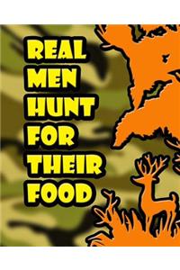 Real Men Hunt For Their Food