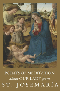 Points of Meditation About Our Lady from St. Josemaría