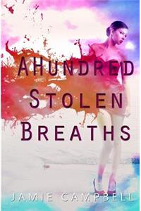 A Hundred Stolen Breaths