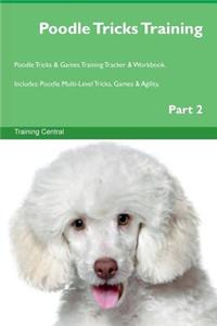Poodle Tricks Training Poodle Tricks & Games Training Tracker & Workbook. Includes