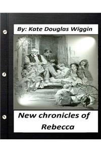 New Chronicles of Rebecca. by Kate Douglas Wiggin (Children's Classics) (Illustrated)