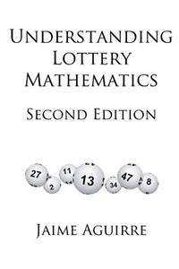 Understanding Lottery Mathematics: 2nd Edition