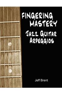 Fingering Mastery - Jazz Guitar Arpeggios