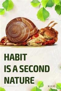 Habit is a second nature