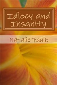 Idiocy and Insanity