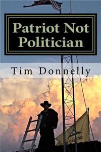Patriot Not Politician: Win or Go Homeless