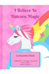 I Believe In Unicorn Magic - Composition Notebook