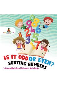Is It Odd or Even? Sorting Numbers - 1st Grade Math Book Children's Math Books